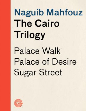 [The Cairo Trilogy 01] • The Cairo Trilogy · Palace Walk, Palace of Desire, Sugar Street (Everyman's Library Contemporary Classics Series)